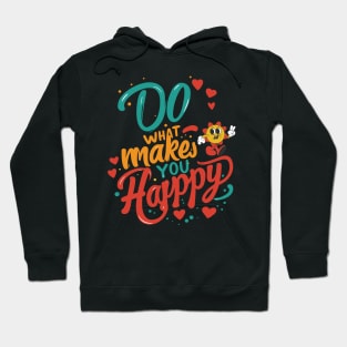 Do What Makes You Happy Hoodie